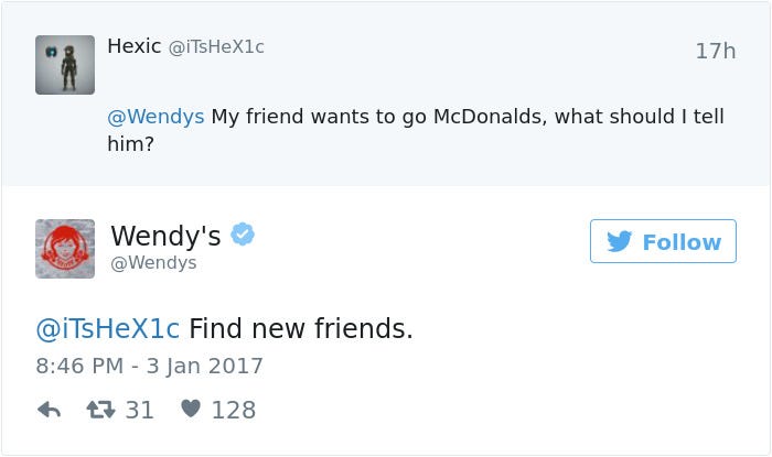 User: my friend wants to go McDonald's, what should I tell him. Wendy's: Find new friends.
